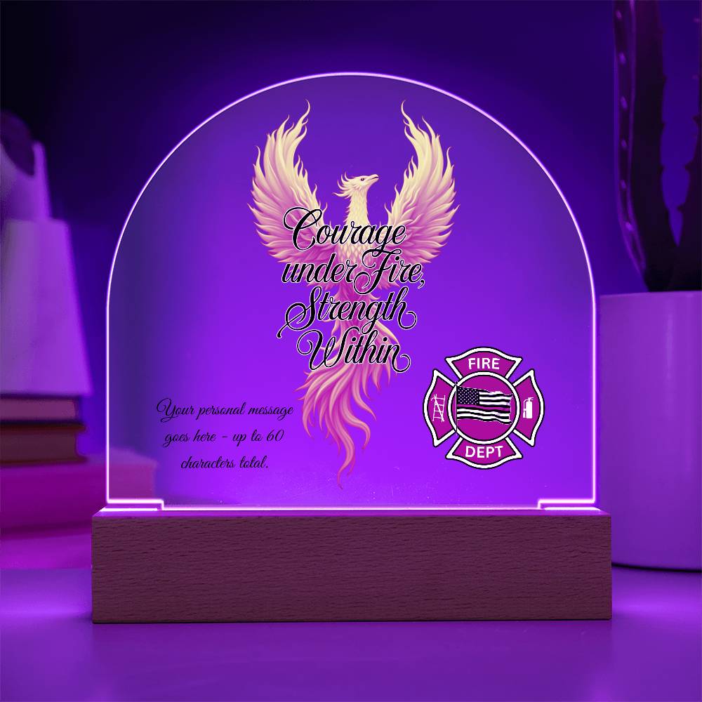 Courage Under Fire Motivational Firefighter Acrylic Dome Sign