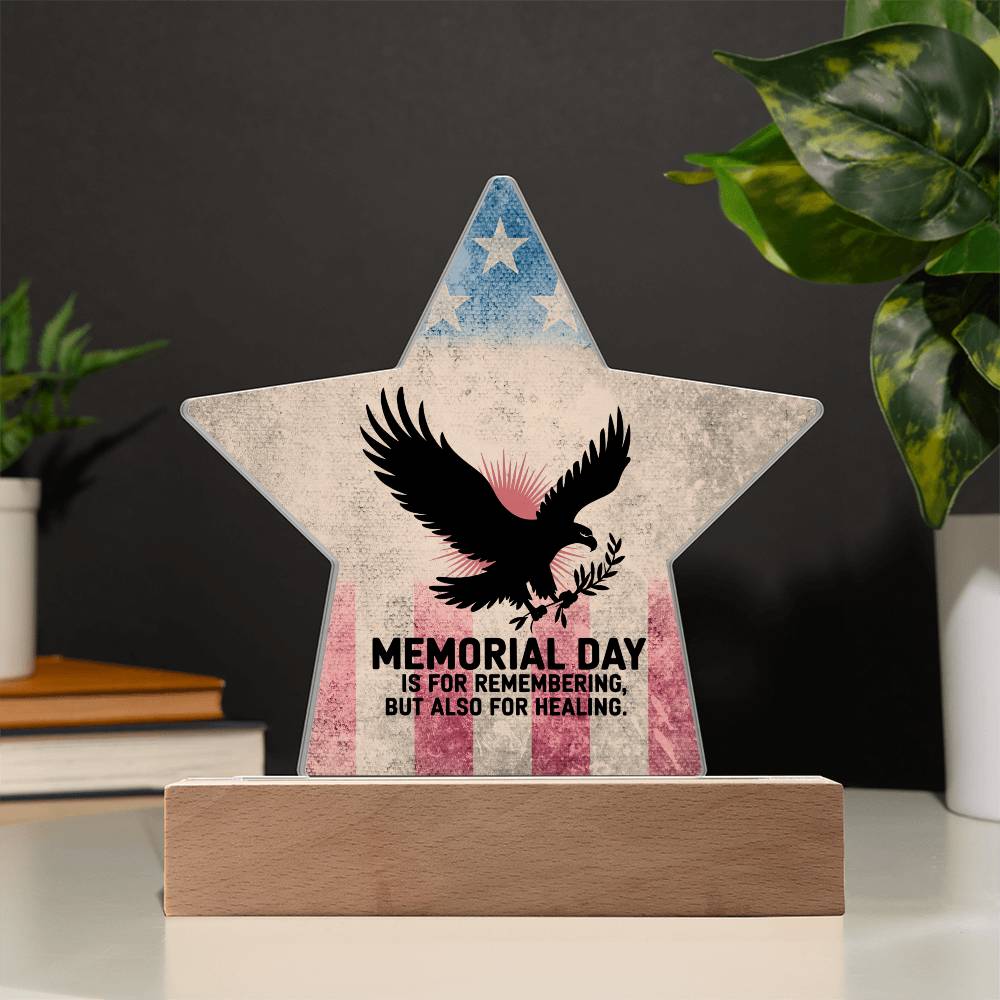 Memorial Day Is For Remembering: Printed Star 7" Acrylic Plaque: Honoring Heroes & Promoting Mental Health Awareness