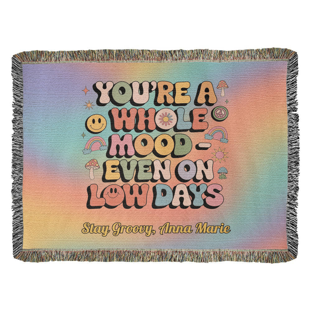 You’re a Whole Mood Even on Low Days Woven Blanket, Personalized Mental Health Throw - MySisterIsASurvivor