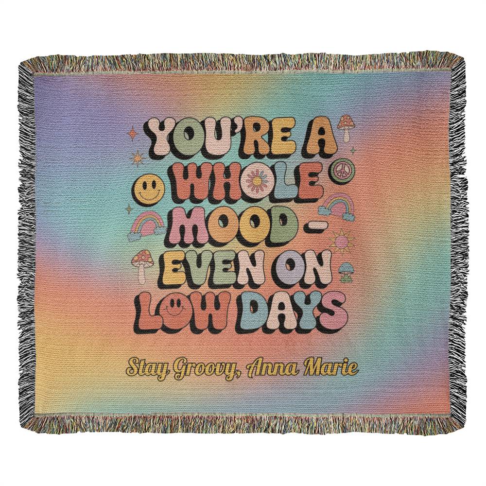 You’re a Whole Mood Even on Low Days Woven Blanket, Personalized Mental Health Throw - MySisterIsASurvivor
