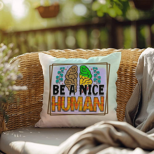 Shop our be a nice human indoor outdoor pillow featuring the 18" x 18" style option from MySisterIsASurvivor.