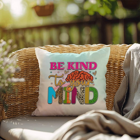 Shop our be kind to your mind indoor outdoor pillow 1 featuring the 18" x 18" style option from MySisterIsASurvivor.