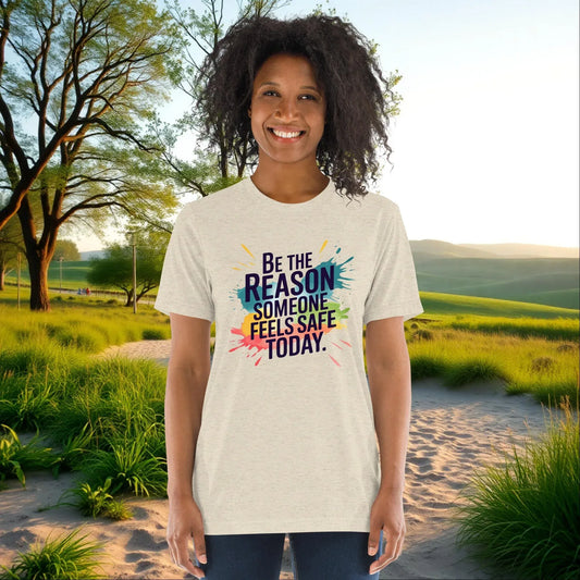 Be the Reason Someone Feels Safe Today on Unisex Tri-Blend T-Shirt, empowerment, survivor support, advocacy gift