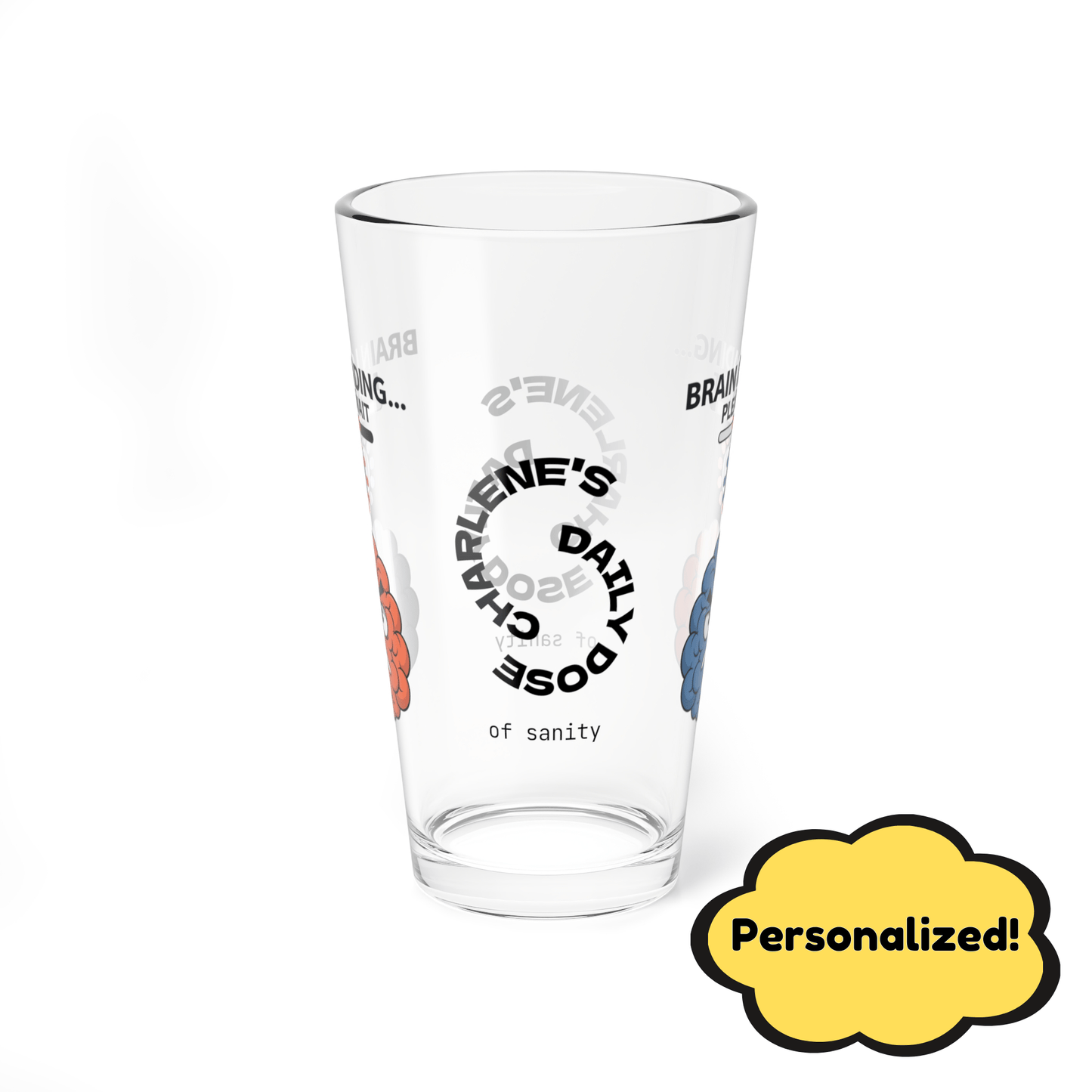 "Brain Loading... Please Wait" personalized funny pint glass with humor, attitude, and positive vibes.