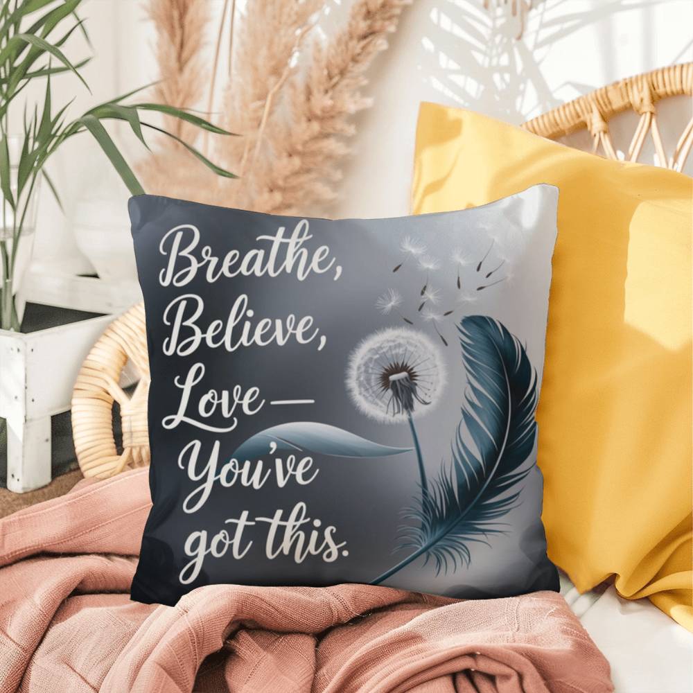 Breathe, Believe, Love - You've Got This: Indoor/Outdoor Pillow Self-Care for Relaxation, Mindfulness & Emotional Wellness