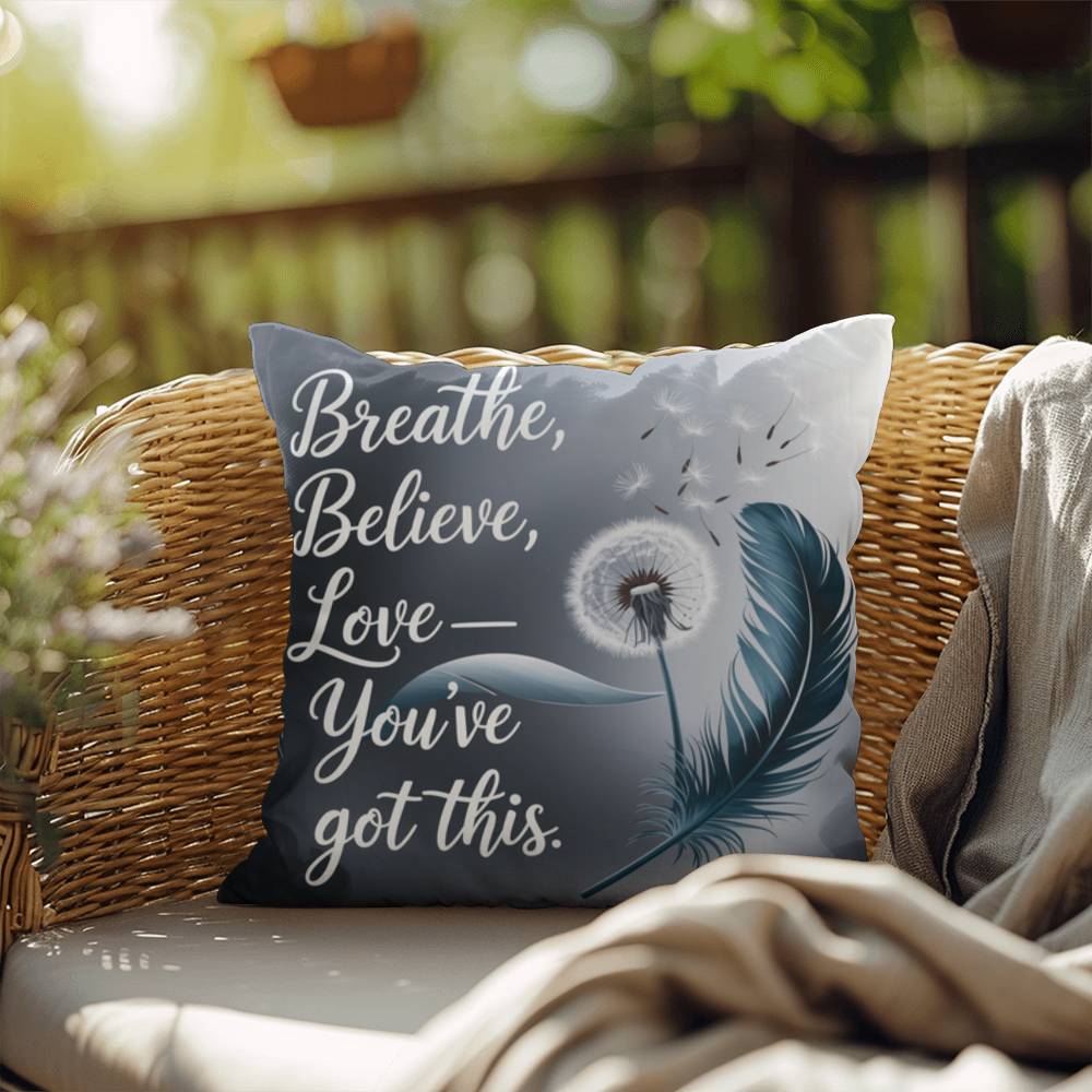 Breathe, Believe, Love - You've Got This: Indoor/Outdoor Pillow Self-Care for Relaxation, Mindfulness & Emotional Wellness