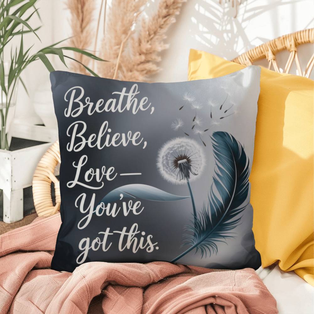 Breathe, Believe, Love - You've Got This: Indoor/Outdoor Pillow Self-Care for Relaxation, Mindfulness & Emotional Wellness