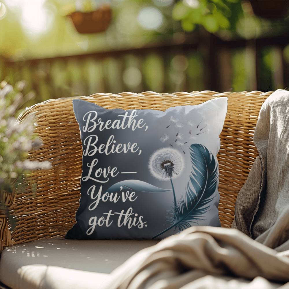 Breathe, Believe, Love - You've Got This: Indoor/Outdoor Pillow Self-Care for Relaxation, Mindfulness & Emotional Wellness