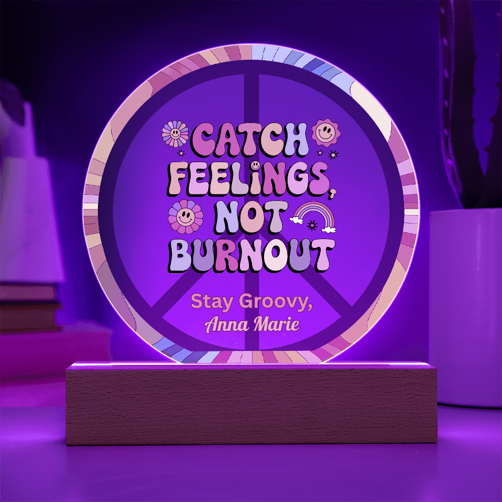 Catch Feelings Not Burnout 7" LED Acrylic Plaque - Mental Health, Self - Care Gift Decor - MySisterIsASurvivor