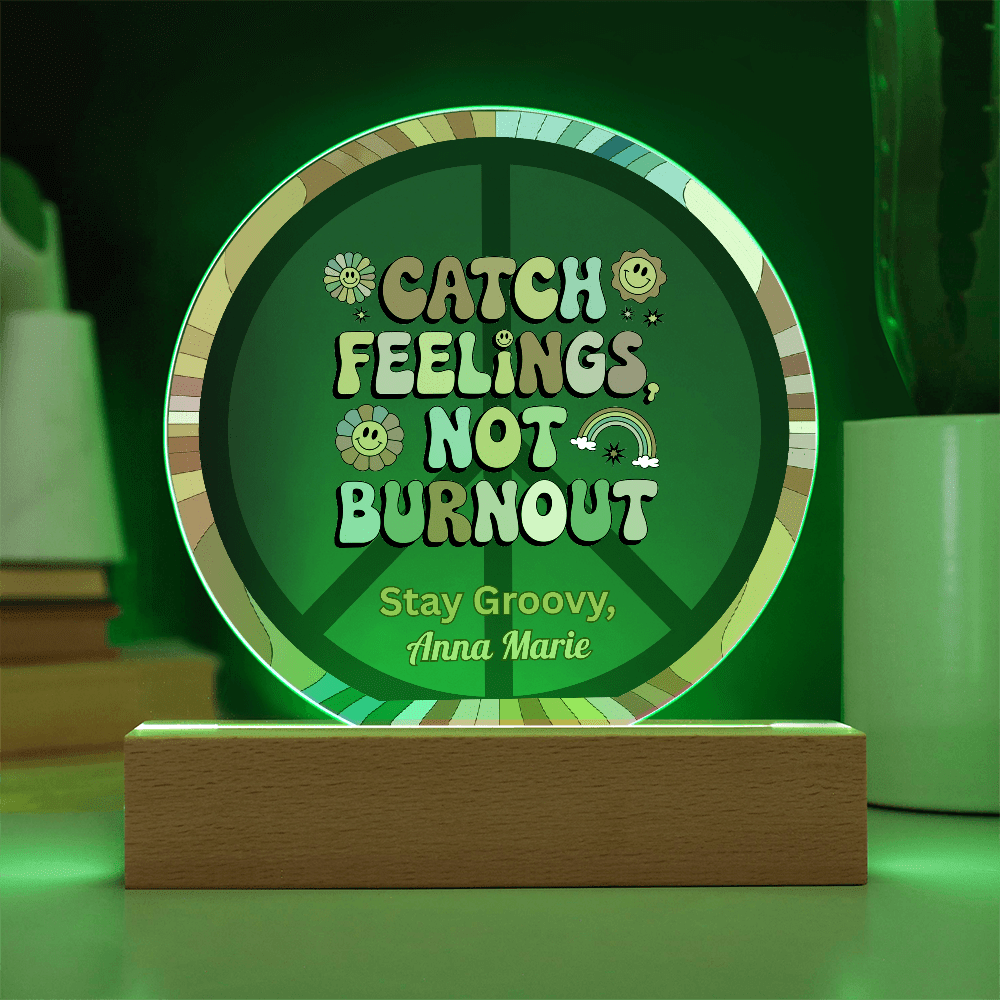 Catch Feelings Not Burnout 7" LED Acrylic Plaque - Mental Health, Self - Care Gift Decor - MySisterIsASurvivor