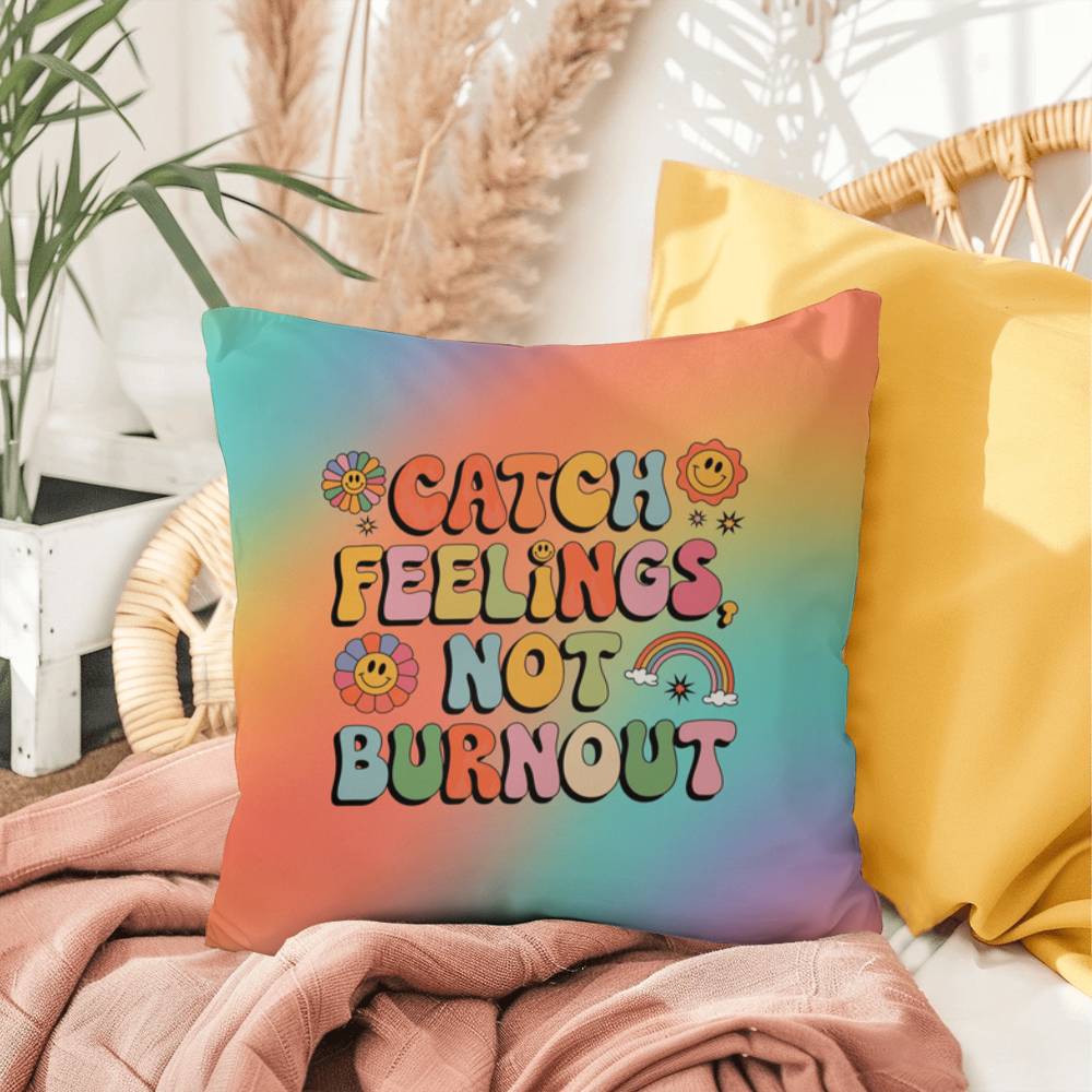 Catch Feelings Not Burnout Personalized Pillow - Indoor Outdoor Self - Care Cushion - MySisterIsASurvivor