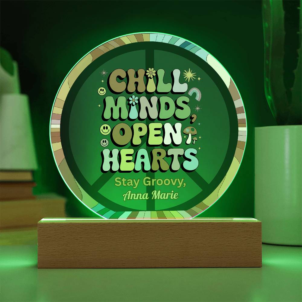 Chill Minds Open Hearts 7" LED Acrylic Plaque - Positive Energy, Mindfulness Gift Decor - MySisterIsASurvivor