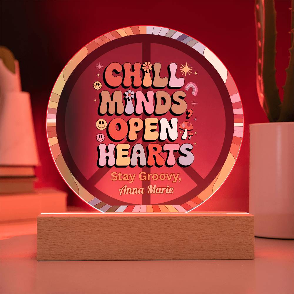 Chill Minds Open Hearts 7" LED Acrylic Plaque - Positive Energy, Mindfulness Gift Decor - MySisterIsASurvivor