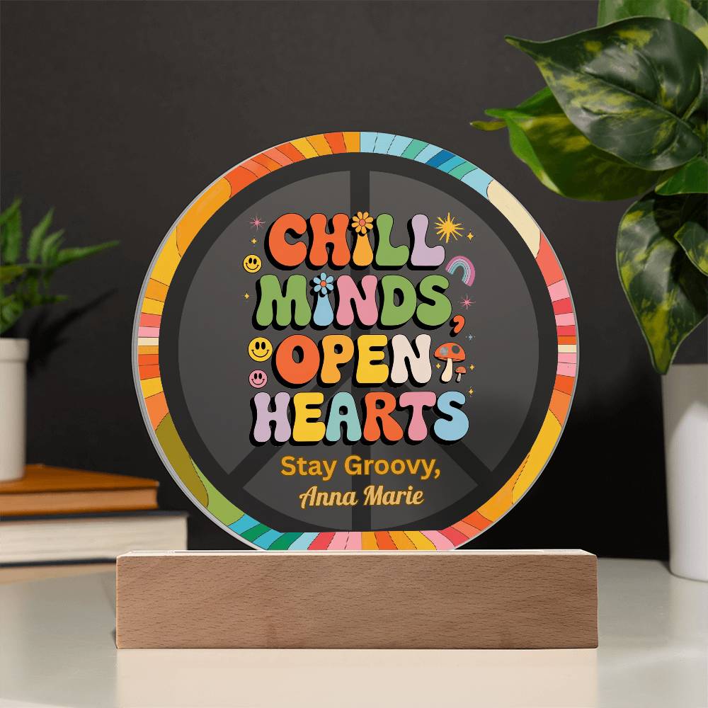Chill Minds Open Hearts 7" LED Acrylic Plaque - Positive Energy, Mindfulness Gift Decor - MySisterIsASurvivor