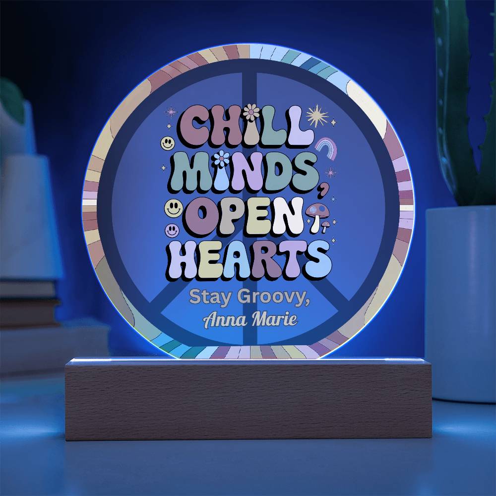 Chill Minds Open Hearts 7" LED Acrylic Plaque - Positive Energy, Mindfulness Gift Decor - MySisterIsASurvivor