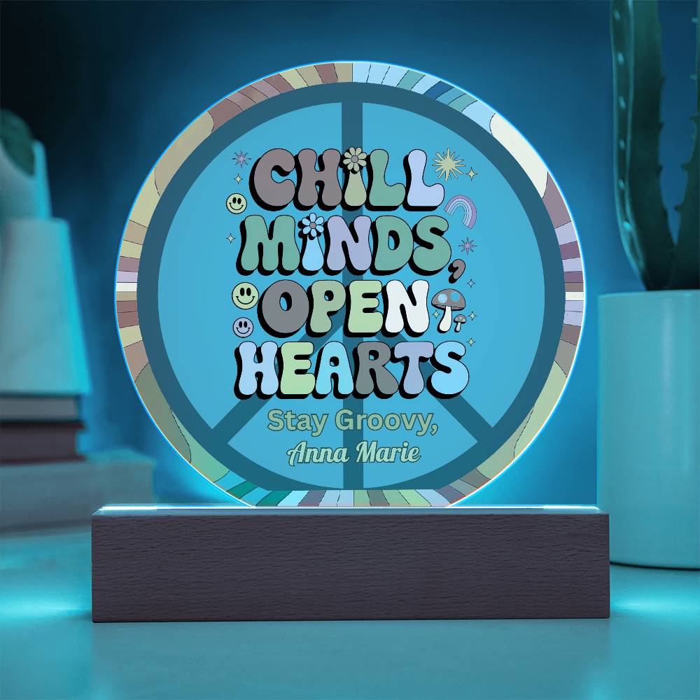 Chill Minds Open Hearts 7" LED Acrylic Plaque - Positive Energy, Mindfulness Gift Decor - MySisterIsASurvivor