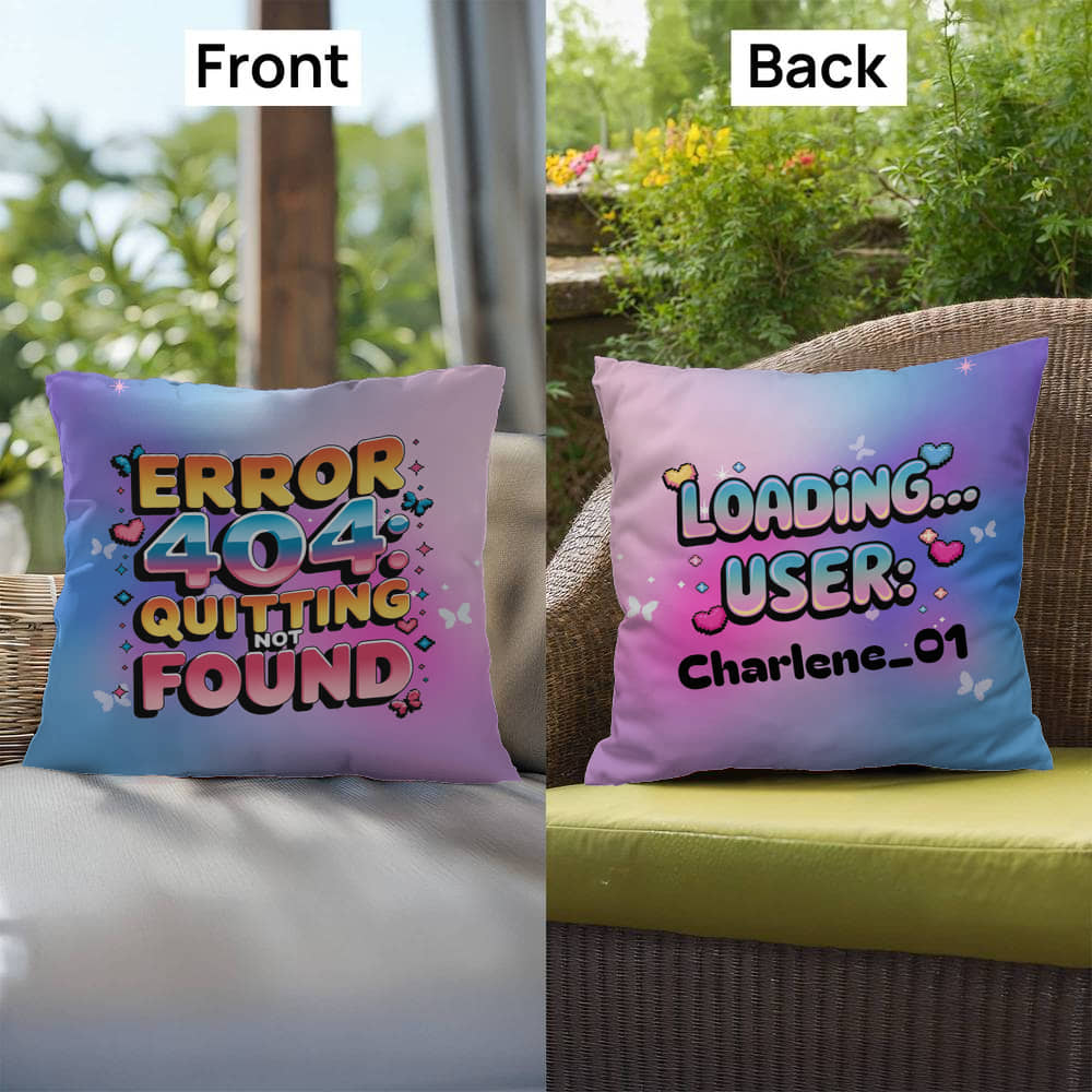 Error 404 Quitting Not Found Y2K motivational pillow custom name anxiety gift - MySisterIsASurvivor