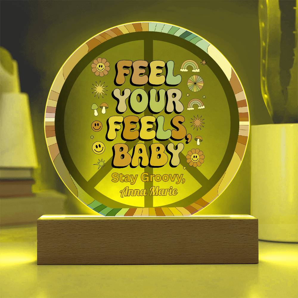 Feel Your Feels, Baby - 7" LED Acrylic Circle Plaque, Mental Health Awareness & Therapy Gift - MySisterIsASurvivor