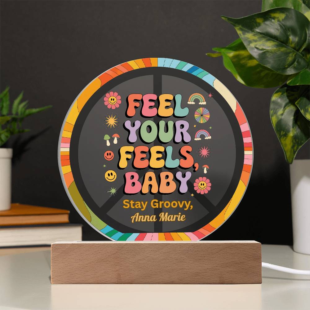 Feel Your Feels, Baby - 7" LED Acrylic Circle Plaque, Mental Health Awareness & Therapy Gift - MySisterIsASurvivor