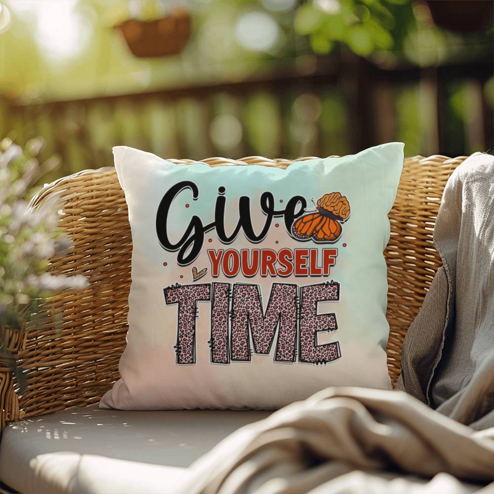 Give Yourself Time: Indoor/Outdoor Pillow for Wellness, Style & Stress Relief
