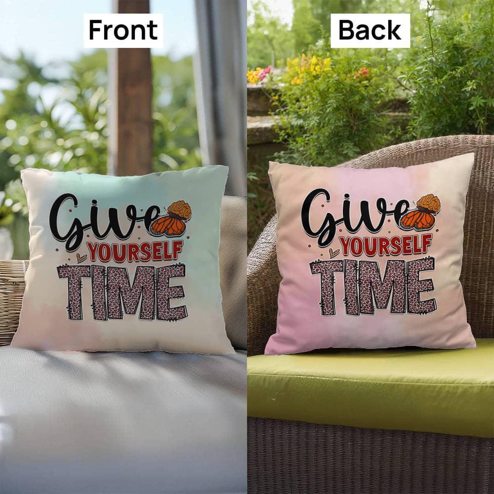 Shop our premium give yourself time indoor outdoor pillow from MySisterIsASurvivor.
