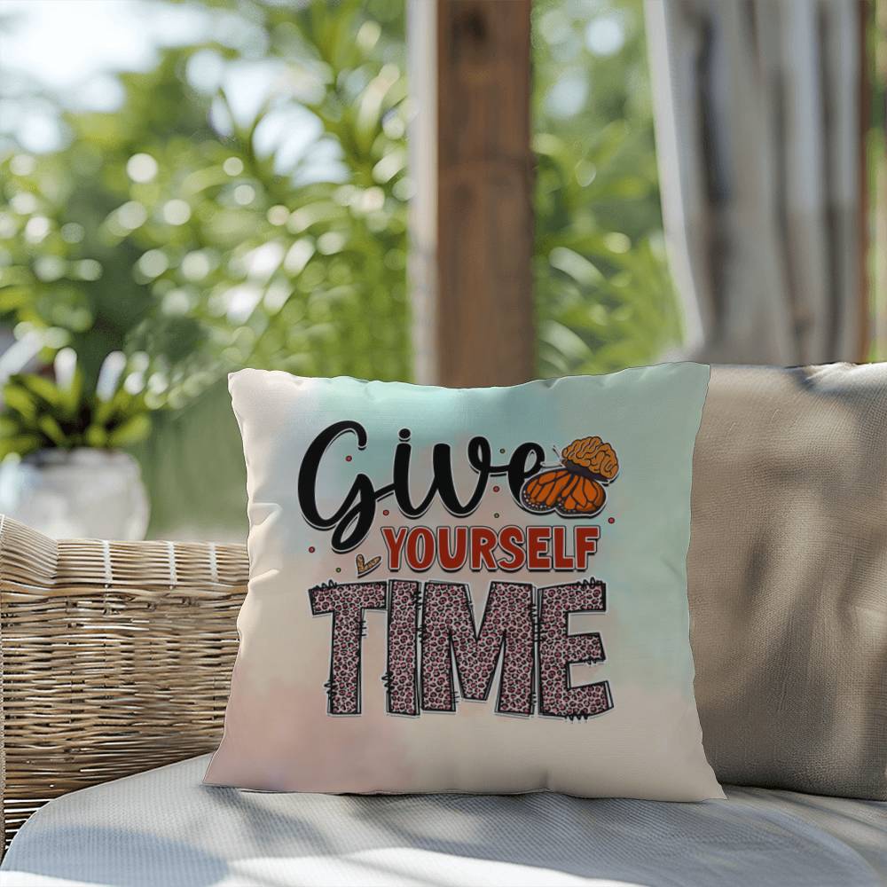 Give Yourself Time: Indoor/Outdoor Pillow for Wellness, Style & Stress Relief