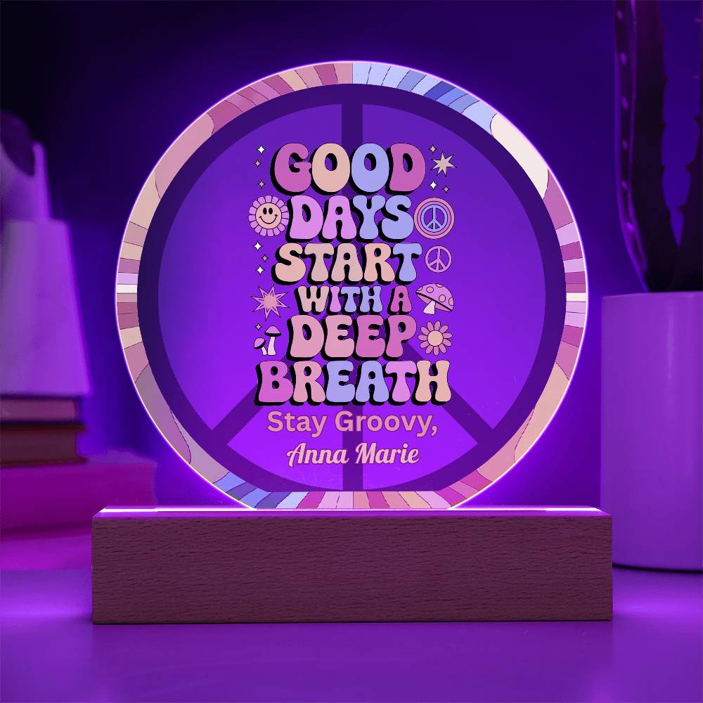 Good Days Start with a Deep Breath - 7" LED Acrylic Circle Plaque, Self - Care & Anxiety Relief - MySisterIsASurvivor