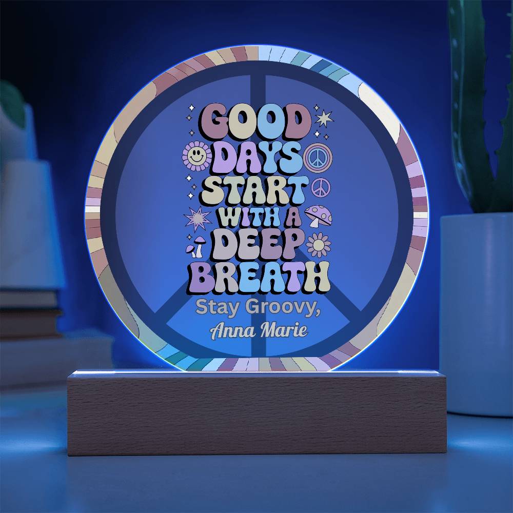 Good Days Start with a Deep Breath - 7" LED Acrylic Circle Plaque, Self - Care & Anxiety Relief - MySisterIsASurvivor