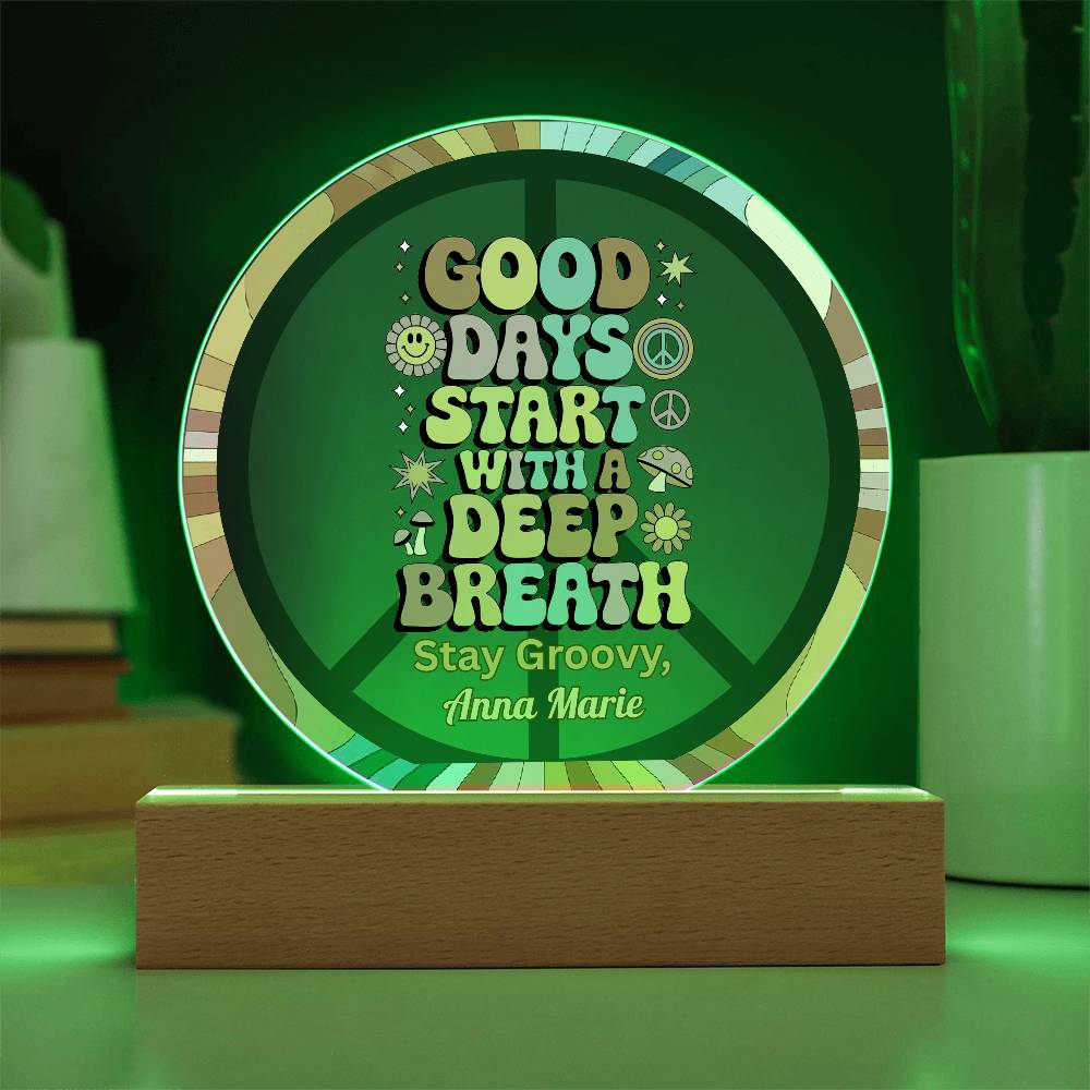 Good Days Start with a Deep Breath - 7" LED Acrylic Circle Plaque, Self - Care & Anxiety Relief - MySisterIsASurvivor