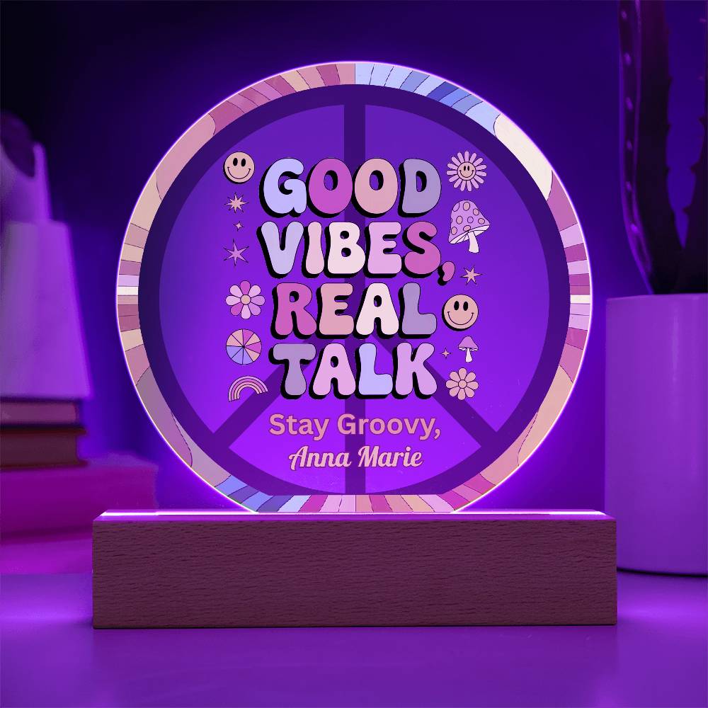 Good Vibes, Real Talk - 7" LED Acrylic Circle Plaque, Therapy Office Decor & Wellness Gift - MySisterIsASurvivor