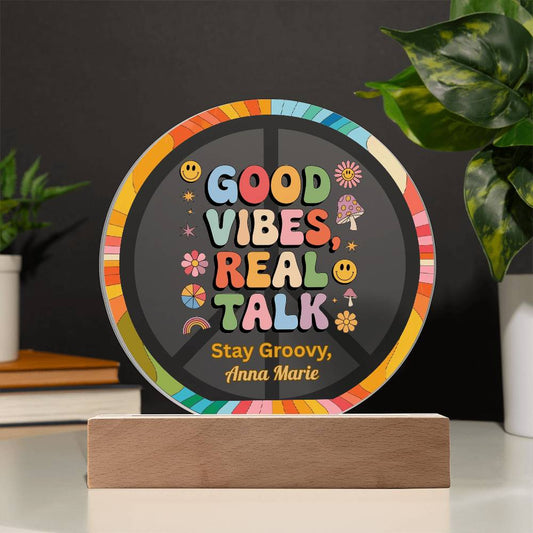 Good Vibes, Real Talk - 7" LED Acrylic Circle Plaque, Therapy Office Decor & Wellness Gift - MySisterIsASurvivor