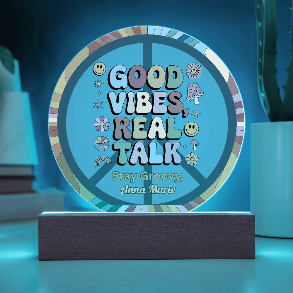 Good Vibes, Real Talk - 7" LED Acrylic Circle Plaque, Therapy Office Decor & Wellness Gift - MySisterIsASurvivor