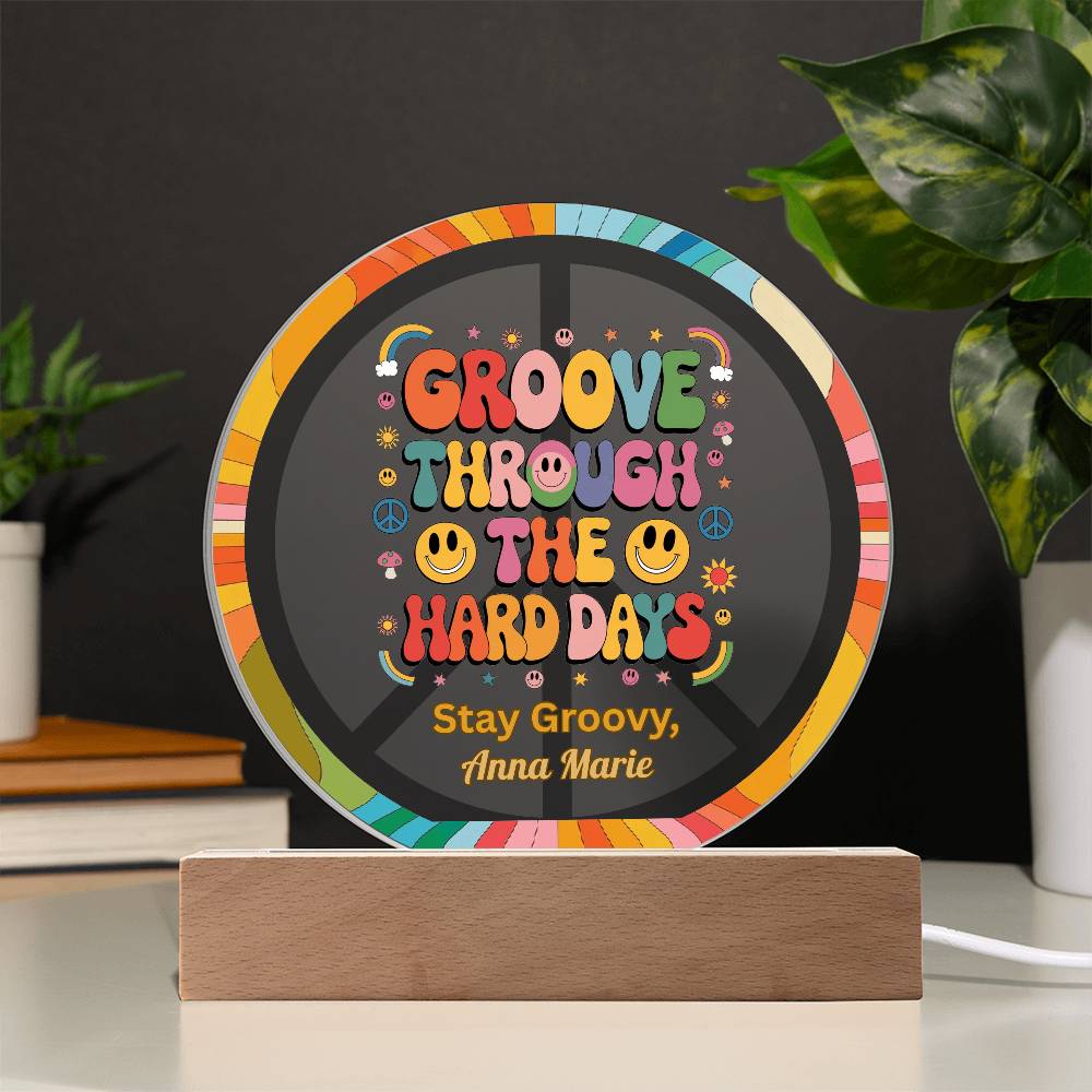 Groove Through The Hard Days - 7" LED Acrylic Circle Plaque, Healing Journey & Encouragement Gift - MySisterIsASurvivor