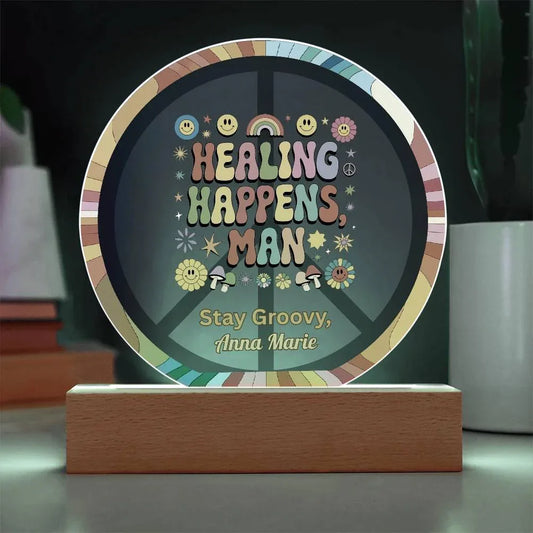 Shop our healing happens 7 acrylic circle plaque featuring the Battery Powered LED Base style option from MySisterIsASurvivor.
