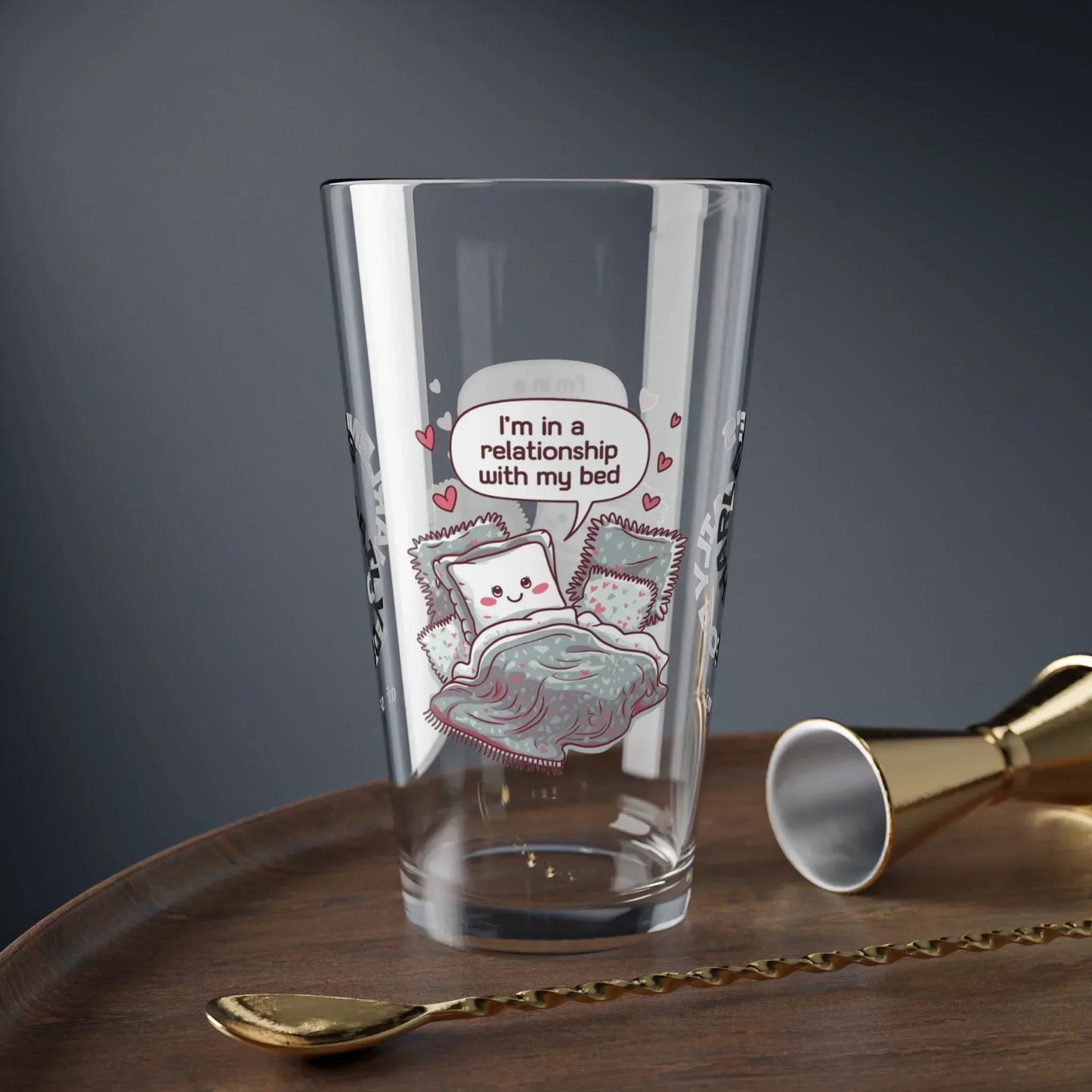 Shop our premium im in a relationship with my bed pint glass 1 from MySisterIsASurvivor.