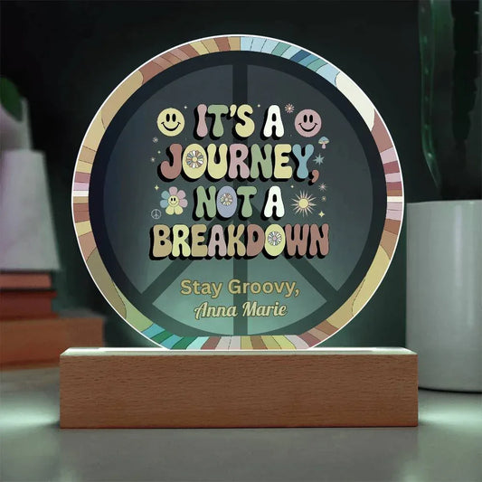 Shop our its a journey 7 acrylic circle plaque featuring the Battery Powered LED Base style option from MySisterIsASurvivor.