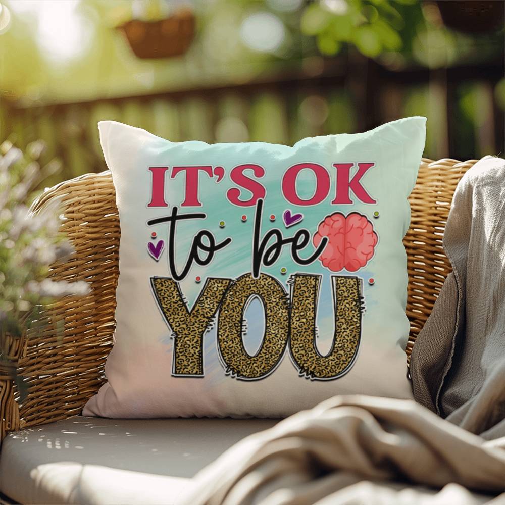 It's Ok To Be You: Indoor/Outdoor Pillow for Wellness, Style & Stress Relief