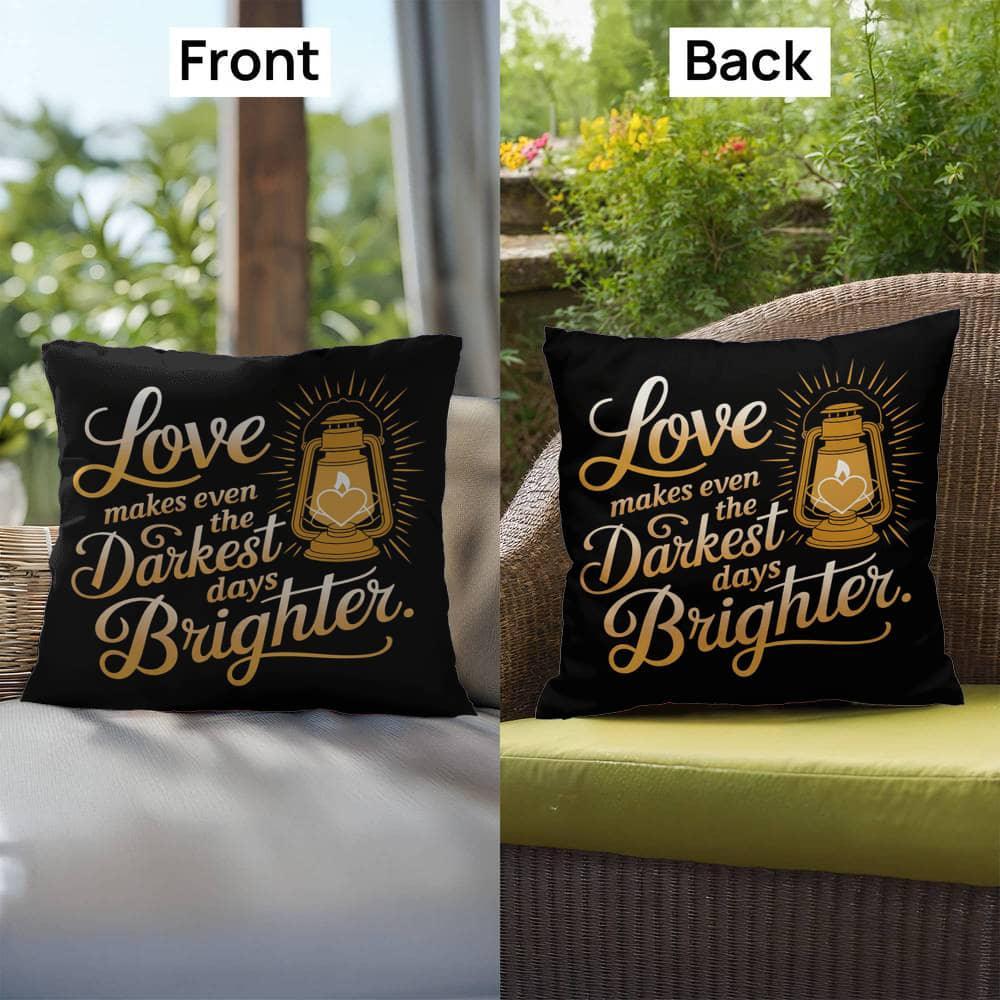Shop our premium love makes even the darkest days brighter self care pillow from MySisterIsASurvivor.