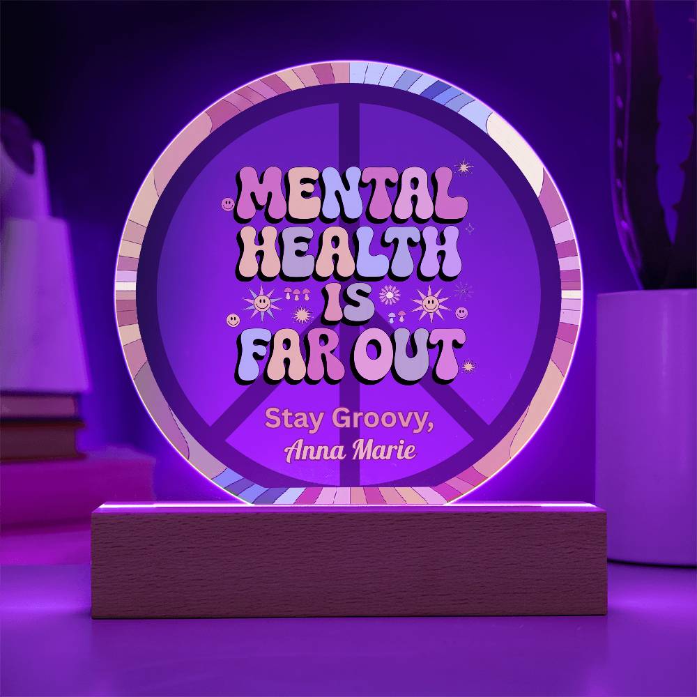 Mental Health Is the Real Vibe 7" LED Acrylic Circle Plaque - Self - Love & Healing Gift - MySisterIsASurvivor