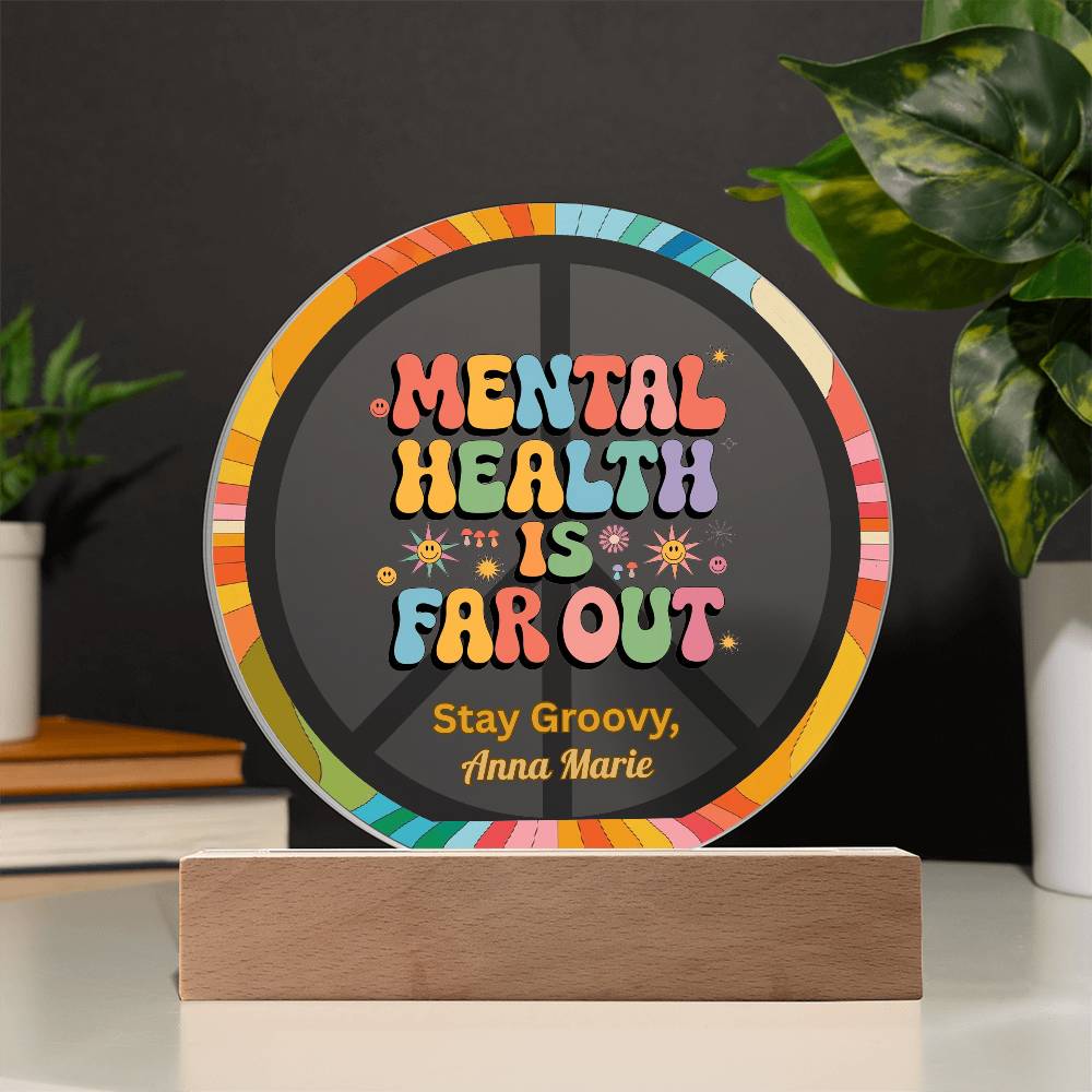 Mental Health Is the Real Vibe 7" LED Acrylic Circle Plaque - Self - Love & Healing Gift - MySisterIsASurvivor