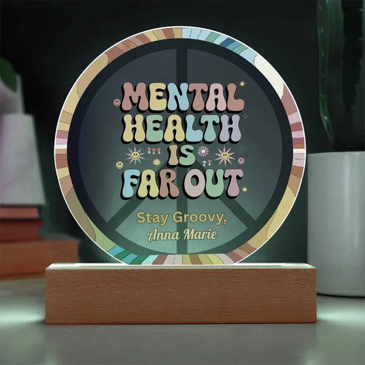 Shop our mental health is far out 7 acrylic circle plaque featuring the Battery Powered LED Base style option from MySisterIsASurvivor.