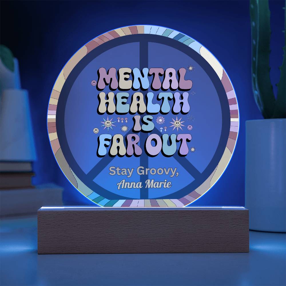 Mental Health Is the Real Vibe 7" LED Acrylic Circle Plaque - Self - Love & Healing Gift - MySisterIsASurvivor