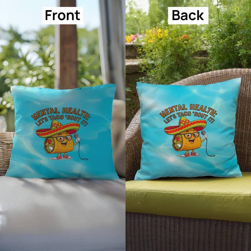 Shop our premium mental health lets taco bout it indoor outdoor pillow from MySisterIsASurvivor.