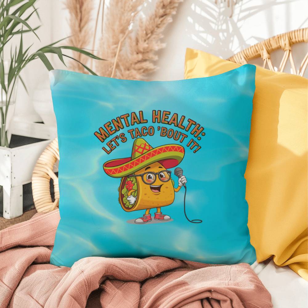Mental Health: Let's Taco 'Bout It! Indoor/Outdoor Pillow -Mental Health Support, Self-Care Decor, Anxiety Relief Throw Cushion