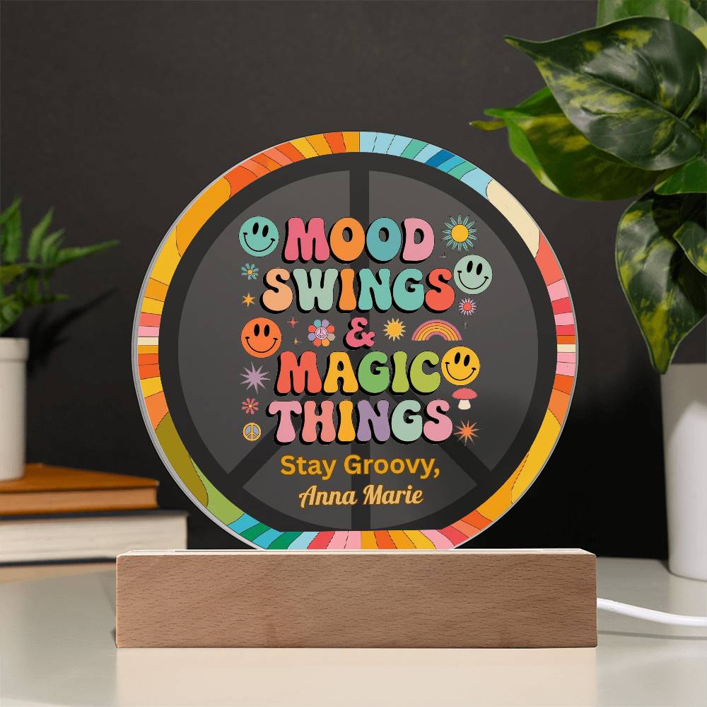 Mood Swings & Magic Things 7" LED Acrylic Circle Plaque - Whimsical Mental Health Gift - MySisterIsASurvivor