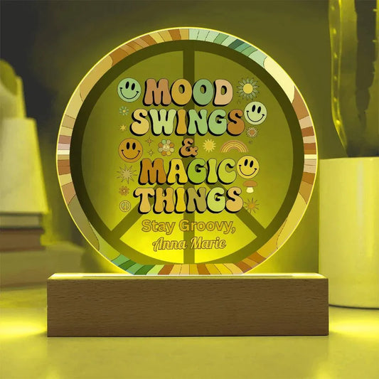 Shop our mood swings 7 acrylic circle plaque featuring the Battery Powered LED Base style option from MySisterIsASurvivor.