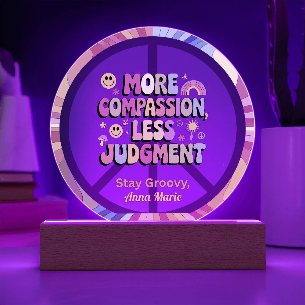 More Compassion, Less Judgment 7" LED Acrylic Circle Plaque - Kindness Mental Health Gift - MySisterIsASurvivor