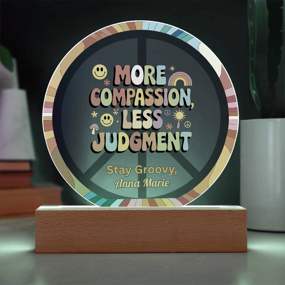 More Compassion, Less Judgment 7" LED Acrylic Circle Plaque - Kindness Mental Health Gift - MySisterIsASurvivor