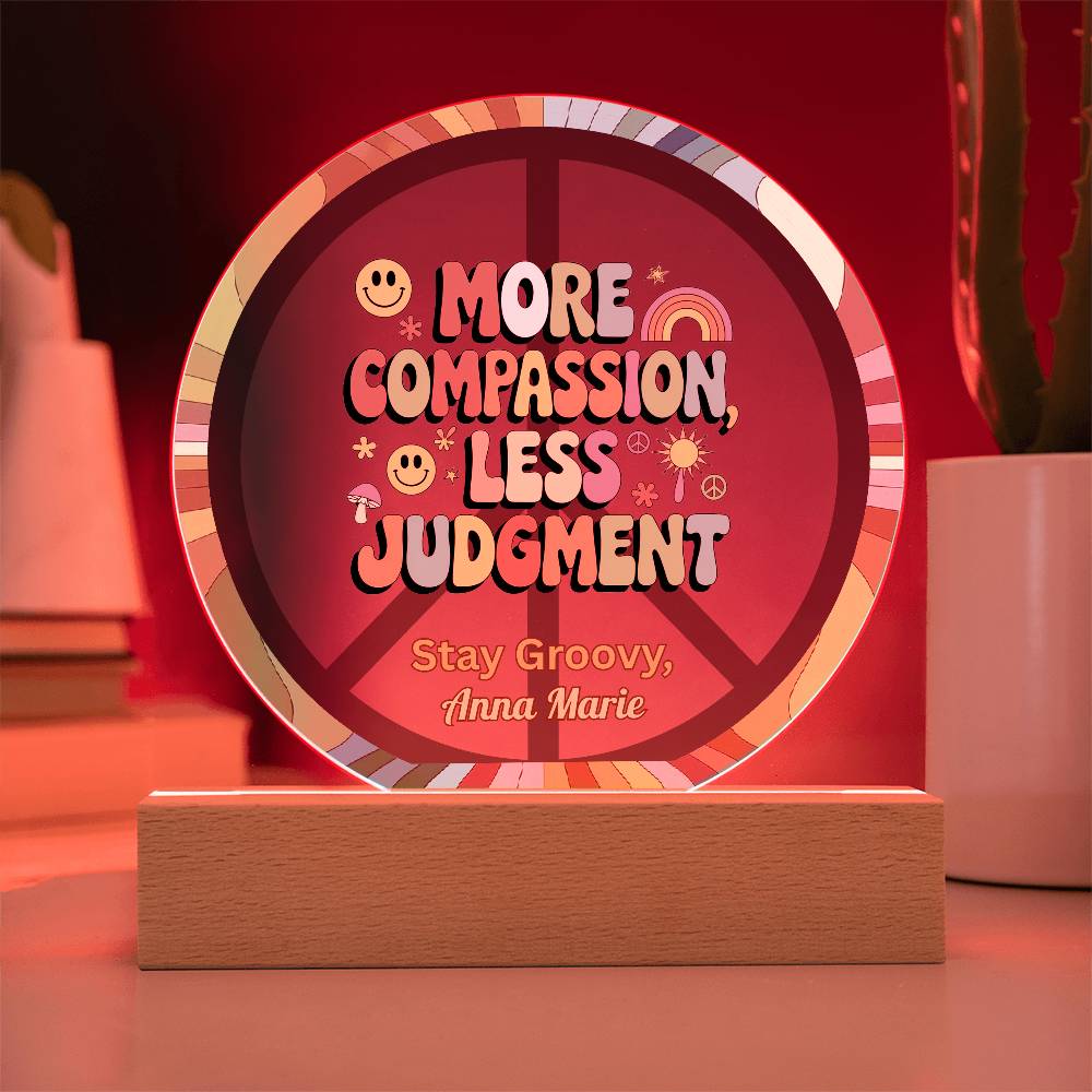 More Compassion, Less Judgment 7" LED Acrylic Circle Plaque - Kindness Mental Health Gift - MySisterIsASurvivor
