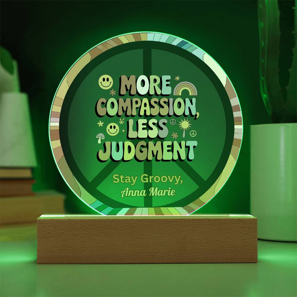 More Compassion, Less Judgment 7" LED Acrylic Circle Plaque - Kindness Mental Health Gift - MySisterIsASurvivor